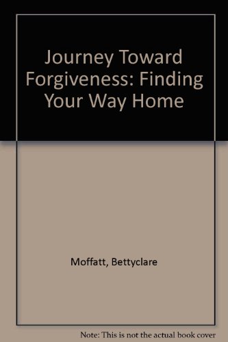 Imagen de archivo de Journey Toward Forgiveness: Finding Your Way Home a la venta por HPB Inc.