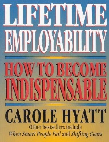 Imagen de archivo de Lifetime Employability How to Become Indispensable a la venta por Willis Monie-Books, ABAA