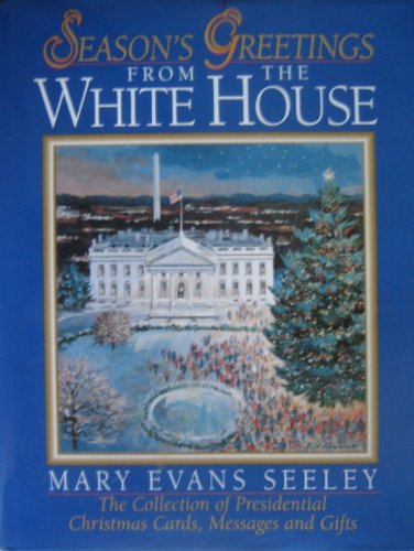 Beispielbild fr Season's Greetings from the White House : The Collection of Presidential Christmas Cards, Messages and Gifts zum Verkauf von Better World Books