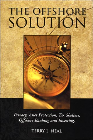 Stock image for The Offshore Solution: Privacy, Asset Protection, Tax Shelters, Offshore Banking and Investing for sale by Top Notch Books