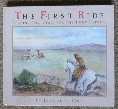 Beispielbild fr The First Ride : Blazing the Trail for the Pony Express zum Verkauf von Better World Books