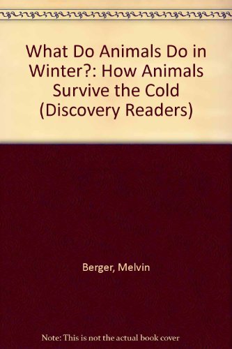 9781571020550: What Do Animals Do in Winter?: How Animals Survive the Cold  (Discovery Readers) - Berger, Melvin; Berger, Gilda: 1571020551 - AbeBooks
