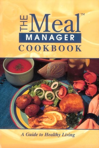 Beispielbild fr The Meal Manager Cookbook: A Guide to Healthy Living zum Verkauf von Ebooksweb