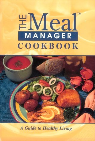 Stock image for The Meal Manager Cookbook: A Guide to Healthy Living for sale by Ergodebooks