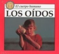Imagen de archivo de Los Oidos = Ears (Coleccion el Cuerpo Humano) (Spanish Edition) a la venta por Better World Books: West