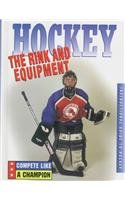 Stock image for Hockey - The Rink and Equipment for sale by Better World Books: West