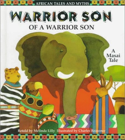 Stock image for Warrior Son of a Warrior Son: A Masai Tale (Lilly, Melinda. African Tales and Myths.) for sale by Booksavers of MD