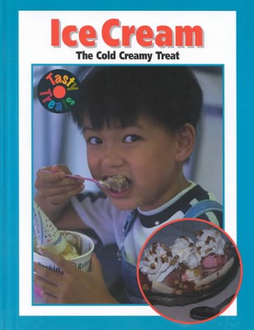 Ice Cream: The Cold Creamy Treat (Tasty Treats) (9781571033383) by Landau, Elaine
