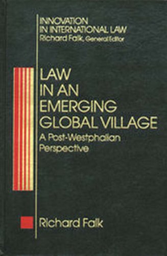 Imagen de archivo de Law in an Emerging Global Village: A Post-Westphalian Perspective (Innovation in International Law) (VOLUME 4) a la venta por PAPER CAVALIER US