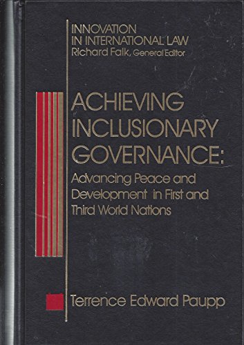 Stock image for Achieving Inclusionary Governance: Advancing Peace and Development in First and Third World Nations for sale by Book Bear