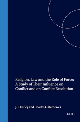 Stock image for Religion, Law and the Role of Force: A Study of Their Influence on Conflict and on Conflict Resolution for sale by Revaluation Books