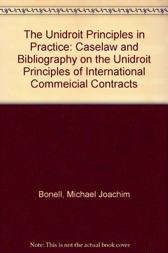 Beispielbild fr The Unidroit Principles in Practice: Caselaw and Bibliography on the Unidroit Principles of International Commeicial Contracts: Case Law and . of International Commercial Contracts zum Verkauf von medimops