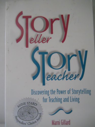 Beispielbild fr Storyteller, Storyteacher: Discovering the Power of Storytelling for Teaching and Living zum Verkauf von Wonder Book