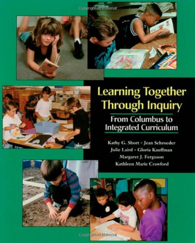 Beispielbild fr Learning Together Through Inquiry : From Columbus to Integrated Curriculum zum Verkauf von Better World Books