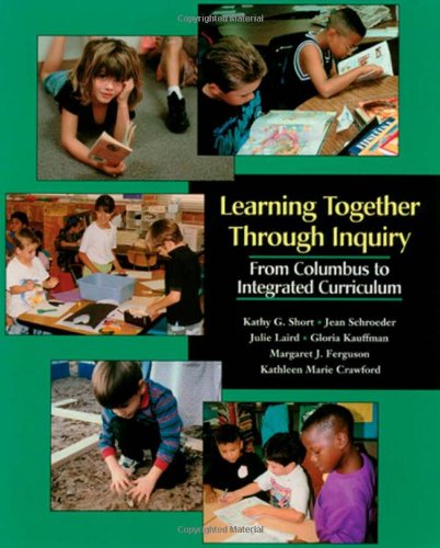 Stock image for Learning Together Through Inquiry : From Columbus to Integrated Curriculum for sale by Better World Books