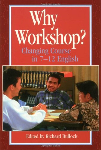 Imagen de archivo de Why Workshop?: Changing Course in 7-12 English a la venta por Once Upon A Time Books