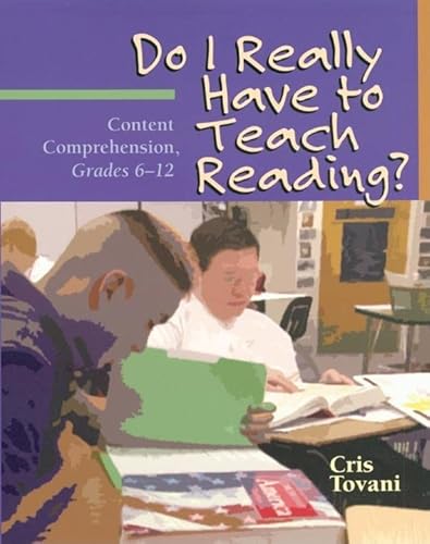 Imagen de archivo de Do I Really Have to Teach Reading?: Content Comprehension, Grades 6-12 a la venta por SecondSale