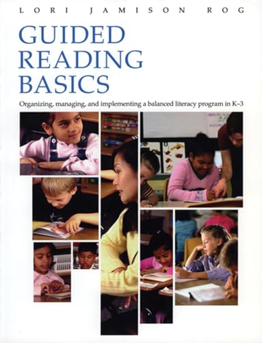 Imagen de archivo de Guided Reading Basics : Organizing, Managing, and Implementing a Balanced Literacy Program in K-3 a la venta por Better World Books