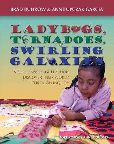 9781571104007: Ladybugs, Tornadoes, and Swirling Galaxies: English Language Learners Discover Their World Through Inquiry