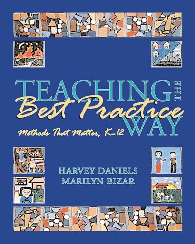 Beispielbild fr Teaching the Best Practice Way : Methods That Matter, K-12 zum Verkauf von Better World Books