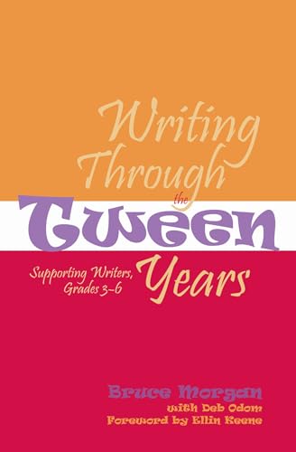 Beispielbild fr Writing Through the Tween Years : Supporting Writers, Grades 3-6 zum Verkauf von Better World Books