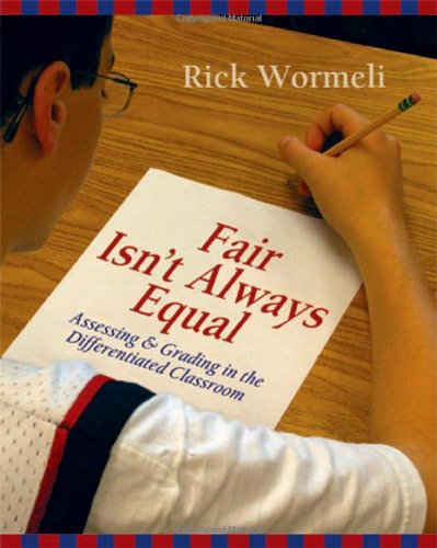 Fair Isn't Always Equal: Assessing & Grading in the Differentiated Classroom (9781571104243) by Wormeli, Rick