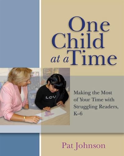 Stock image for One Child at a Time : Making the Most of Your Time with Struggling Readers, K-6 for sale by Better World Books