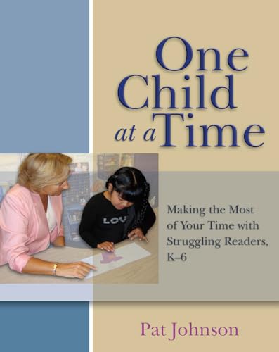 Stock image for One Child at a Time : Making the Most of Your Time with Struggling Readers, K-6 for sale by Better World Books