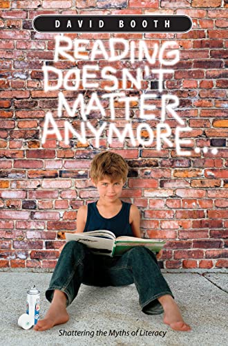 Imagen de archivo de Reading Doesn't Matter Anymore.: A New Way to Look at Reading a la venta por SecondSale