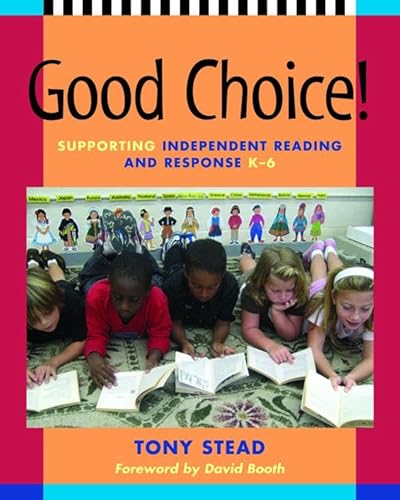 Imagen de archivo de Good Choice! : Supporting Independent Reading and Response, K-6 a la venta por Better World Books