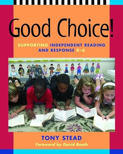 Stock image for Good Choice! : Supporting Independent Reading and Response, K-6 for sale by Better World Books