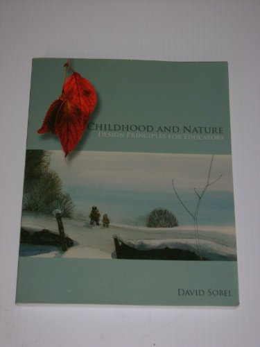 Childhood and Nature: Design Principles for Educators (9781571107411) by Sobel, David T.