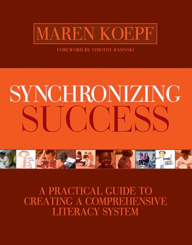 Imagen de archivo de Synchronizing Success : A Practical Guide to Creating a Comprehensive Literacy System a la venta por Better World Books