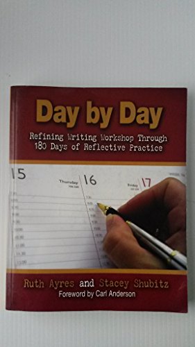 Beispielbild fr Day by Day: Refining Writing Workshop Through 180 Days of Reflective Practice zum Verkauf von SecondSale