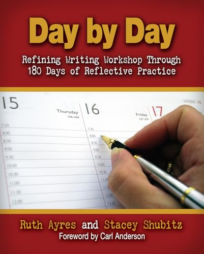 Stock image for Day by Day: Refining Writing Workshop Through 180 Days of Reflective Practice for sale by SecondSale