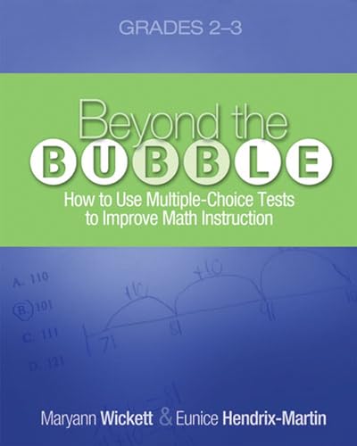Beyond the Bubble (Grades 2-3): How to Use Multiple-Choice Tests to Improve Math Instruction, Grades 2-3 (9781571108173) by Wickett, Maryann; Hendrix-Martin, Eunice
