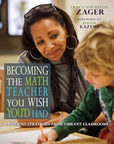 9781571109965: Becoming the Math Teacher You Wish You'd Had: Ideas and Strategies from Vibrant Classrooms