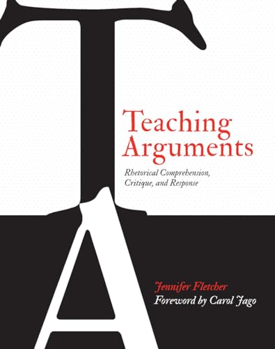 Stock image for Teaching Arguments: Rhetorical Comprehension, Critique, and Response for sale by HPB-Red