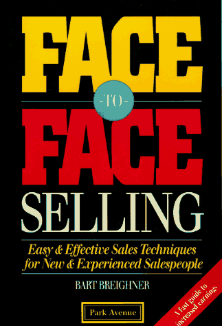 Stock image for Face-To-Face Selling: Easy & Effective Sales Techniques for New & Experienced Salespeople for sale by ThriftBooks-Dallas