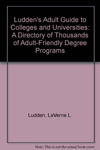 Stock image for Luddens Adult Guide to Colleges and Universities : A Directory of Thousands of Adult-Friendly Degree Programs for sale by JR Books