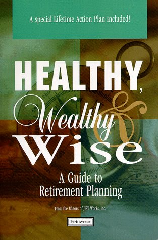 Stock image for Healthy, Wealthy, & Wise: A Guide to Retirement Planning for sale by Kennys Bookstore