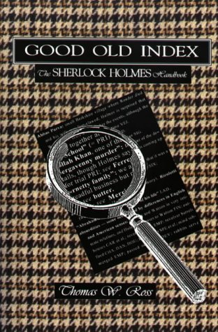 Stock image for Good Old Index: The Sherlock Holmes Handbook : A Guide to the Sherlock Holmes Stories by Sir Arthur Conan Doyle : Persons, Places, Themes, Summaries of All the Tales for sale by ThriftBooks-Atlanta