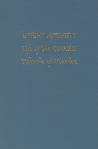 Imagen de archivo de Brother Hermann's 'Life of the Countess Yolanda of Vianden' [Leben der Graefen Iolande von Vianden] (Medieval Texts & Translations, 5) a la venta por HPB-Ruby