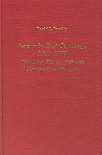 Beispielbild fr GOETHE IN EAST GERMANY, 1949-1989: TOWARD A HISTORY OF GOETHE RECEPTION IN THE GDR. zum Verkauf von Cambridge Rare Books