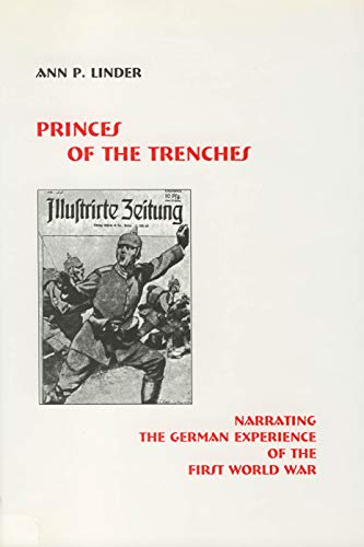 Imagen de archivo de Princes of the Trenches: Narrating the German Experience of the First World War (Studies in German Literature Linguistics and Culture) a la venta por Time Tested Books