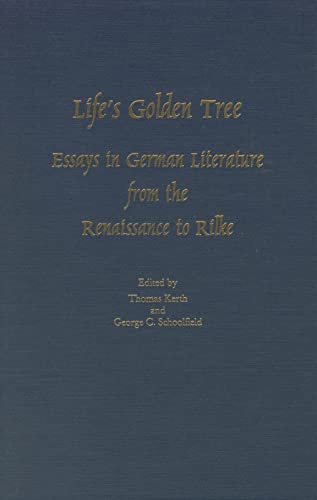 Beispielbild fr LIFE'S GOLDEN TREE: Essays in German Literature from the Renaissance to Rilke. zum Verkauf von Nelson & Nelson, Booksellers