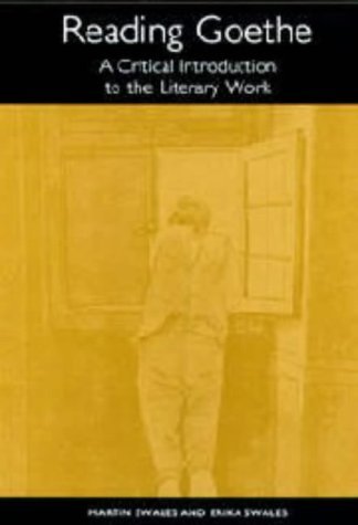 Imagen de archivo de Reading Goethe: A Critical Introduction to the Literary Work a la venta por Mnemosyne