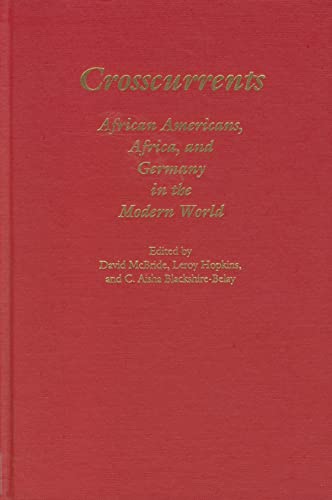 Beispielbild fr Crosscurrents: African-Americans, Africa and Germany in the Modern World (Studies in German Literature Linguistics and Culture) zum Verkauf von JuddSt.Pancras