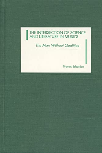 9781571131164: The Intersection of Science and Literature in Musil's The Man Without Qualities (0) (Studies in German Literature, Linguistics, and Culture)