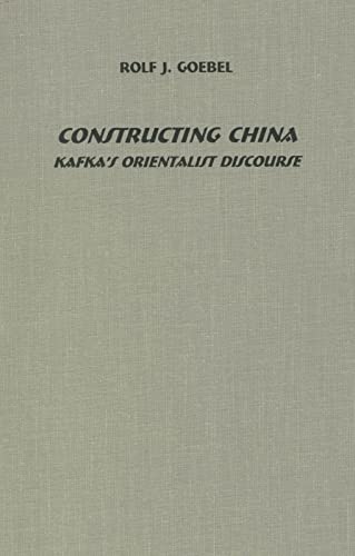 Stock image for Constructing China : Kafka's Orientalist Discourse (Studies in German Literature, Linguistics, and Culture: Literary Criticism in Perspective) for sale by Murphy-Brookfield Books